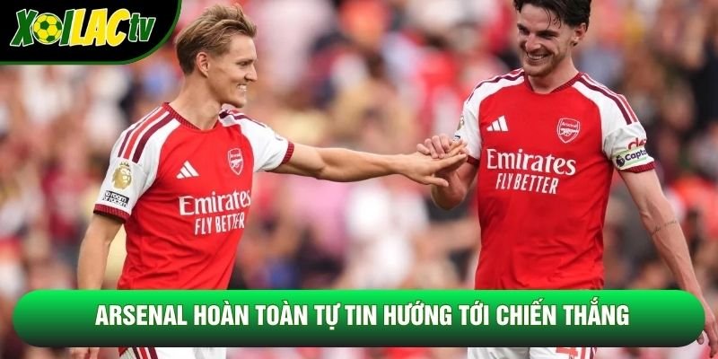 Arsenal hoàn toàn tự tin hướng tới chiến thắng Arsenal hoàn toàn tự tin hướng tới chiến thắng