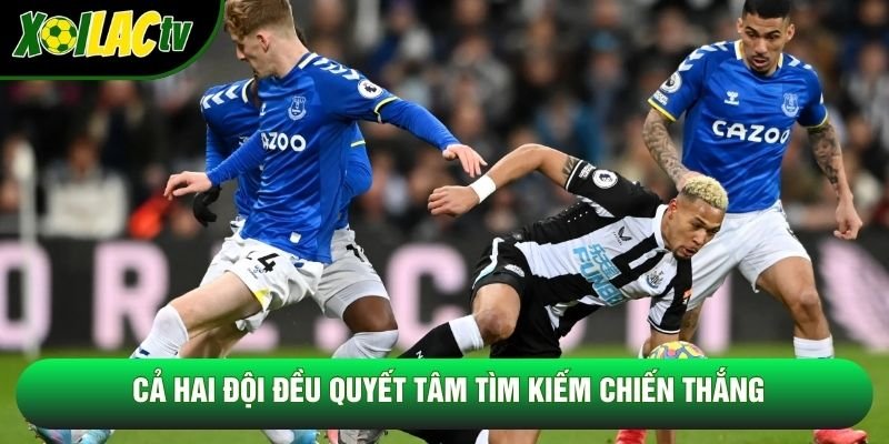 Cả hai đội đều quyết tâm tìm kiếm chiến thắng Cả hai đội đều quyết tâm tìm kiếm chiến thắng