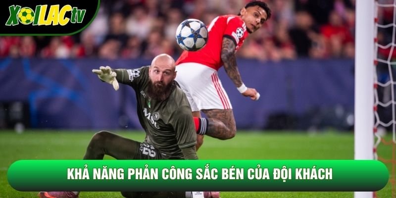 Khả năng phản công sắc bén của đội khách Khả năng phản công sắc bén của đội khách